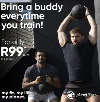 Sport offers | Bring one along with the Buddy Tag for just R99/month in Planet Fitness | 2024/07/16 - 2024/07/31