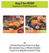 M - Chicken Portions Cook-In-A-Bag Or Whole Chicken Cook-In-A-Bag offers at R 100 in Makro