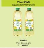B-Well - Pure Canola Oil offers at R 70 in Makro
