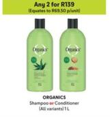 Organics - Shampoo Or Conditioner offers at R 69,5 in Makro
