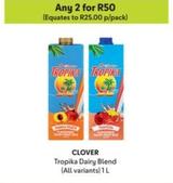 Clover - Tropika Dairy Blend offers at R 25 in Makro