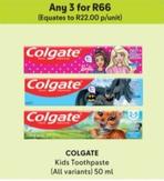 Colgate - Kids Toothpaste offers at R 22 in Makro