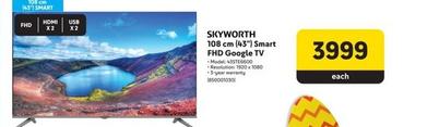Skyworth - 108 Cm (43") Smart Fhd Google Tv offers at R 3999 in Makro