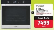 Whirlpool - 600 Mm Eye-Level Oven offers at R 7499 in Makro
