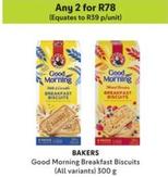 Bakers - Good Morning Breakfast Biscuits offers at R 78 in Makro