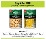 Rhodes - Butter Beans/Canned Veg/Whole Kernel Corn/Creamstyle Corn offers at R 39 in Makro