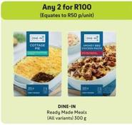 Dine-In - Ready Made Meals offers at R 100 in Makro