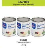 Clover - Condensed Milk offers at R 90 in Makro