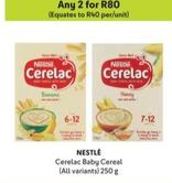 Nestlé - Cerelac Baby Cereal offers at R 80 in Makro