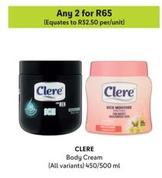 Clere - Body Cream offers at R 65 in Makro