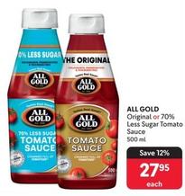 All Gold - Original Or 70% Less Sugar Tomato Sauce offers at R 27,95 in Makro