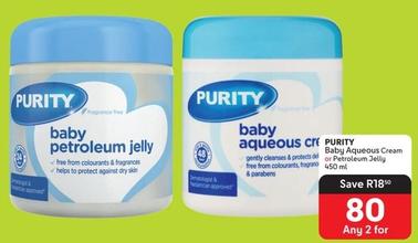 Purity - Baby Aqueous Cream Or Petroleum Jelly offers at R 80 in Makro