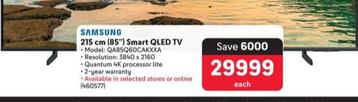 Samsung - 215 Cm (85") Smart Qled TV offers at R 29999 in Makro